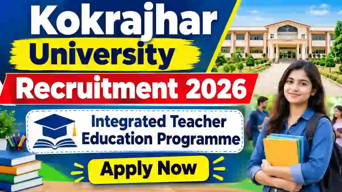 Kokrajhar University Integrated Teacher Education Programme Recruitment 2026 – Apply Online Kokrajhar University Integrated Teacher Education Programme Recruitment 2026 – Apply Online
