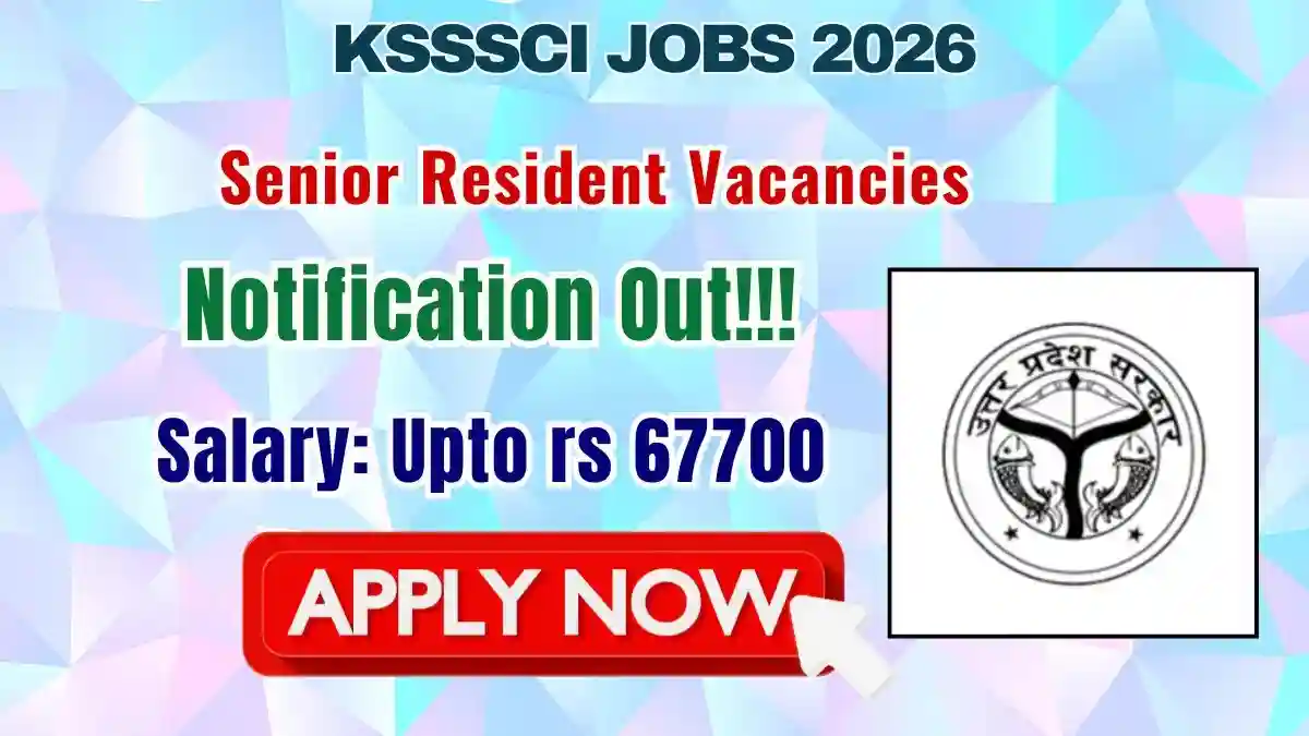 KSSSCI Senior Resident Recruitment 2026 - Walkin for 19 Posts