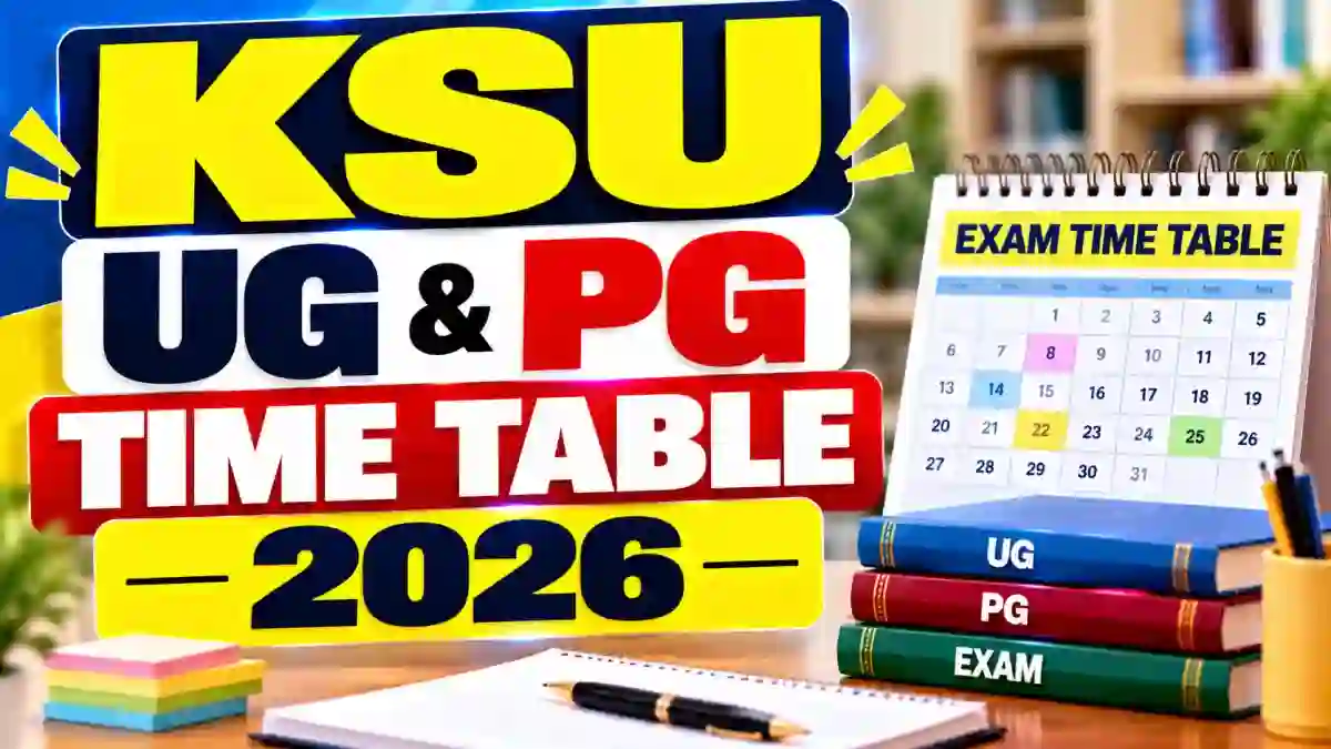 KSU Time Table 2026-27 Out - Check B.A, B.Sc, M.A & M.Sc Exam Dates Online @ ksu.ac.in