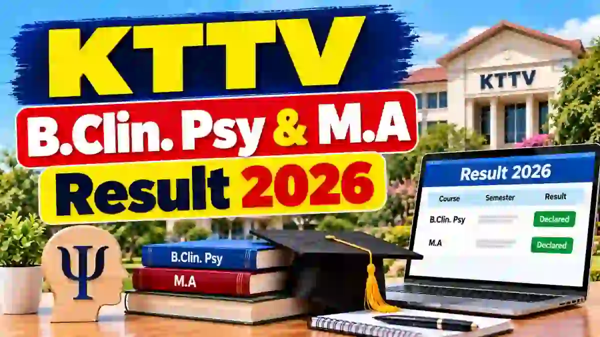 KTTV Result 2026 Out - Check B.Clin. Psy & M.A Result Online at kttvonline.com