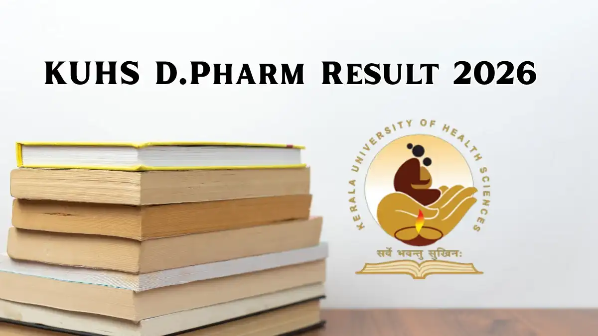 KUHS D.Pharm Result 2026 Out - Check Fourth Year Result Online @ kuhs.ac.in