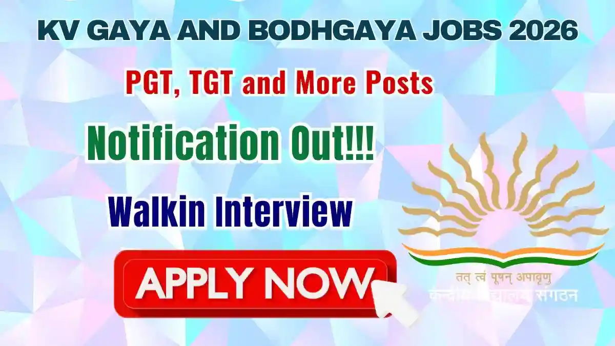 KV Gaya and Bodhgaya Teaching Recruitment 2026 - Walkin for PGT, TGT and More Posts