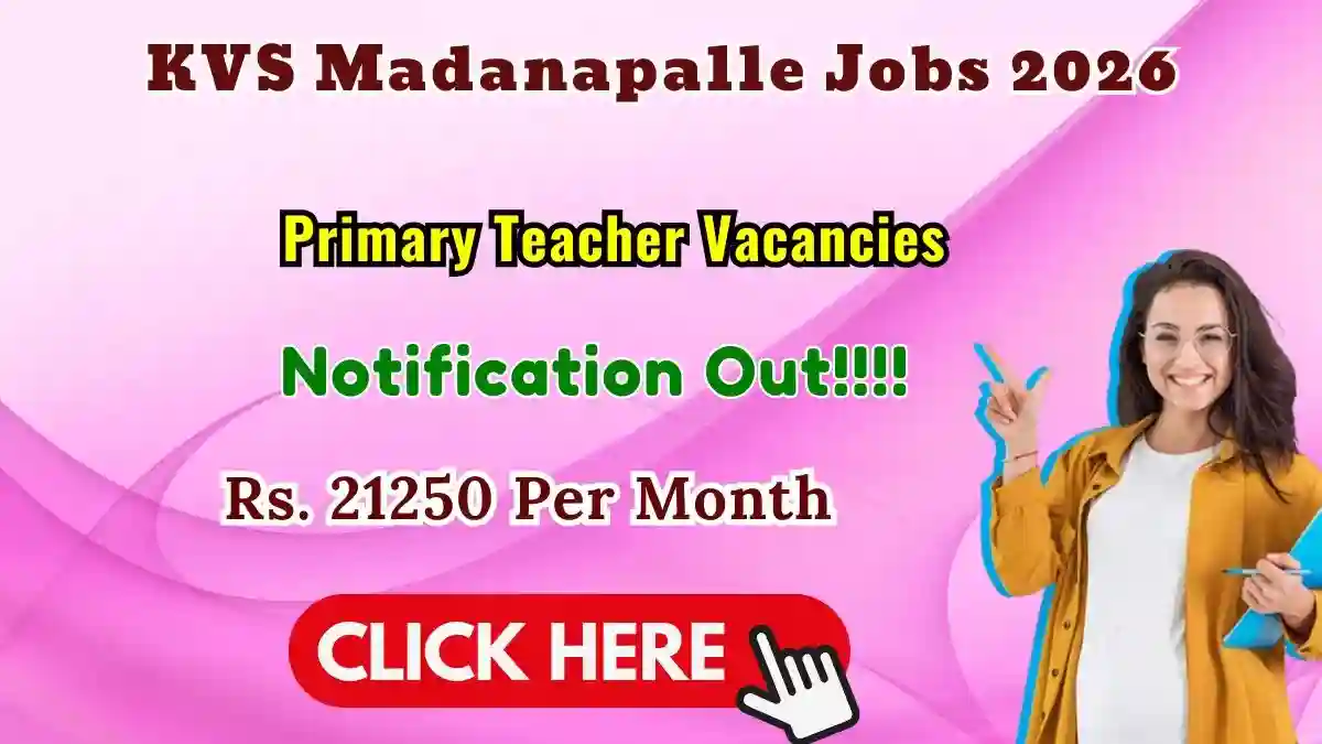 KVS Madanapalle Primary Teacher Recruitment 2026 - Walkin