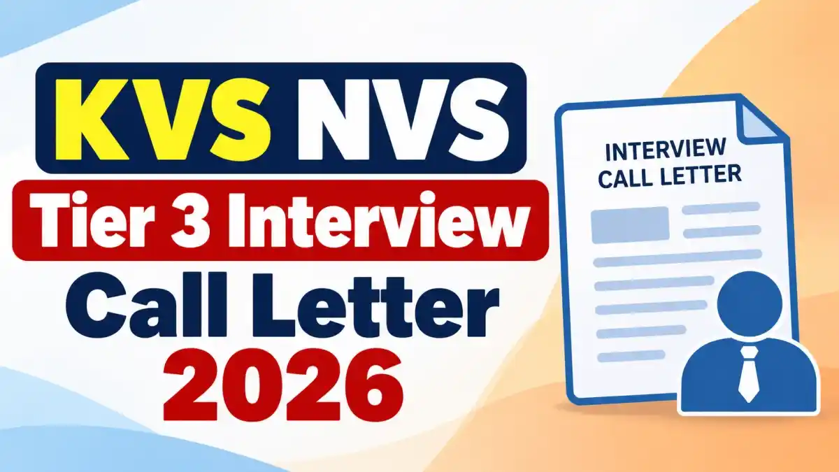 KVS NVS Tier 3 Interview Call Letter 2026 - Download Link, Dates & Schedule KVS NVS Tier 3 Interview Call Letter 2026 - Download Link, Dates & Schedule