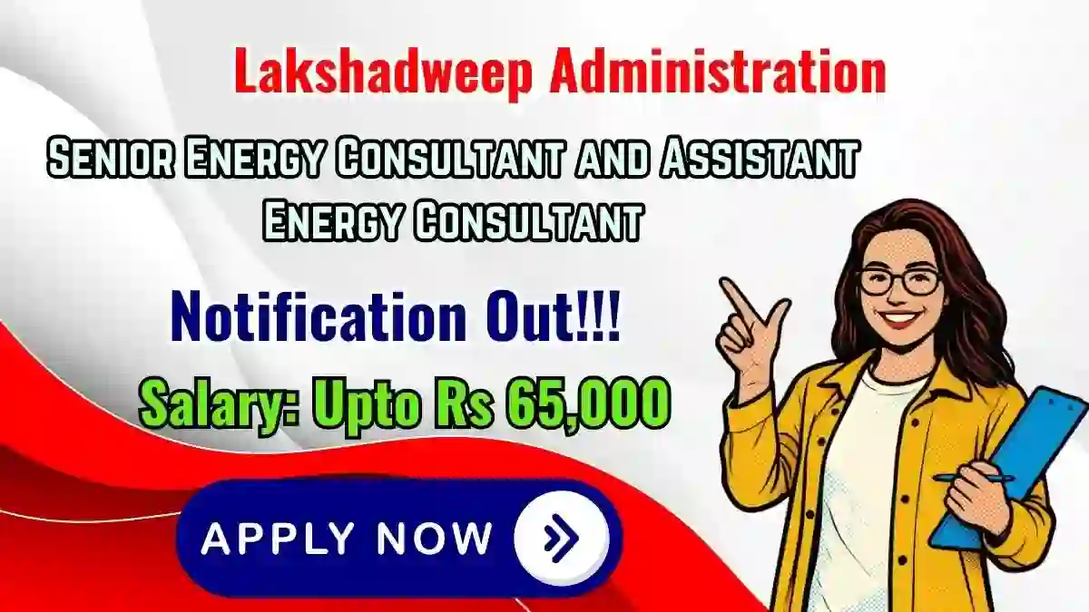 Lakshadweep Administration Recruitment 2026 - Apply Offline for Senior Energy Consultant and Assistant Energy Consultant Posts