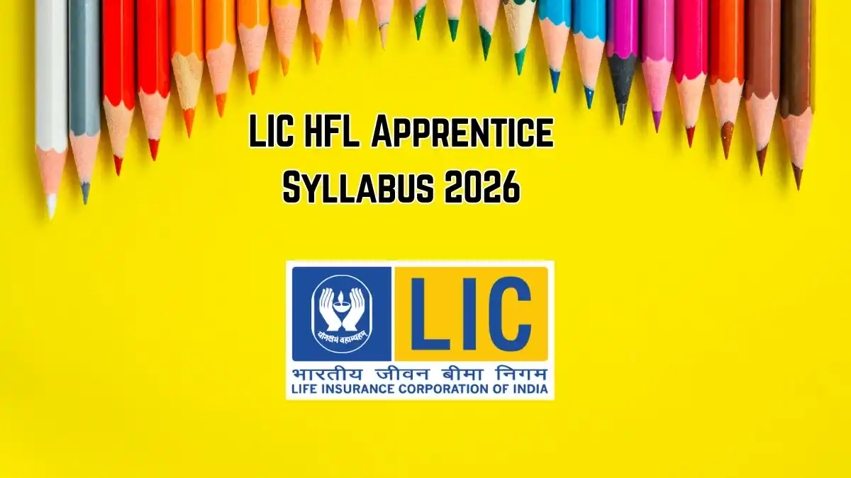 LIC HFL Apprentice Syllabus 2026 - Check Exam Pattern and Subject-Wise Topics LIC HFL Apprentice Syllabus 2026 - Check Exam Pattern and Subject-Wise Topics