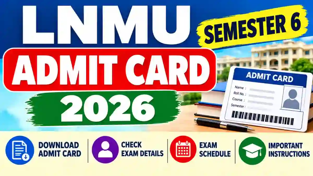 LNMU Semester 6 Admit Card 2026 Out - Download UG Card Online @ lnmu.ac.in