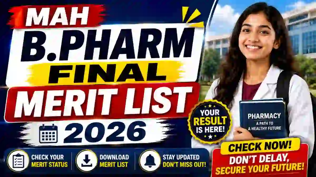 MAH B.Pharma Final Merit List 2026 - Download & Check Online @ ph2026.mahacet.org