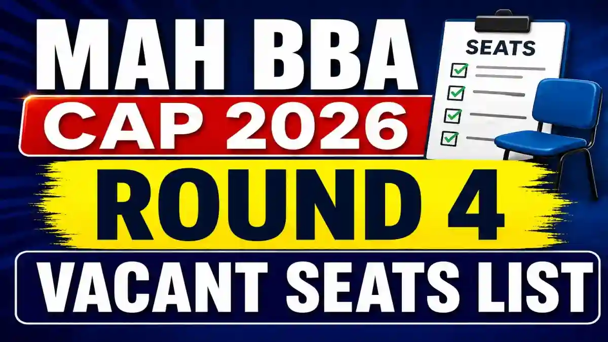 MAH BBA CAP 2026 Round 4 Vacant Seats List Out - Check Confirmation Window Online @ cetcell.mahacet.org MAH BBA CAP 2026 Round 4 Vacant Seats List Out - Check Confirmation Window Online @ cetcell.mahacet.org