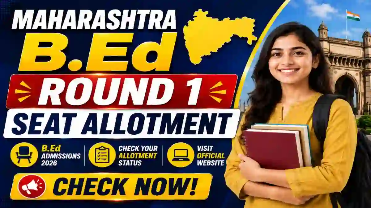 Maharashtra B.Ed Round 1 Seat Allotment 2026 - Check Result Online @ cetcell.mahacet.org