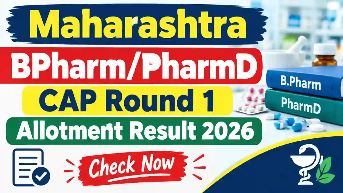 Maharashtra B.Pharm/Pharm.D CAP Round 1 Allotment Result 2026 Out - Check List Online @ cetcell.mahacet.org Maharashtra B.Pharm/Pharm.D CAP Round 1 Allotment Result 2026 Out - Check List Online @ cetcell.mahacet.org