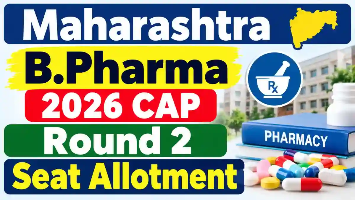 Maharashtra B.Pharma CAP Round 2 Seat Allotment 2026 - Check Status Online @ cetcell.mahacet.org Maharashtra B.Pharma CAP Round 2 Seat Allotment 2026 - Check Status Online @ cetcell.mahacet.org