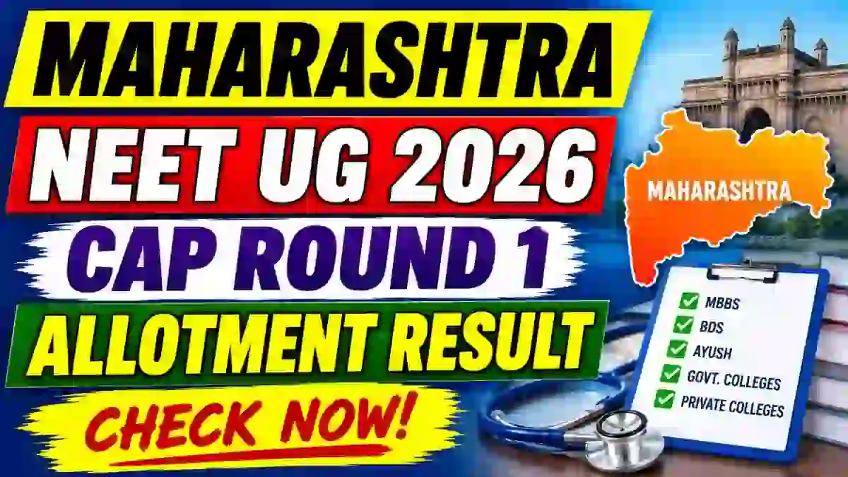 Maharashtra NEET UG 2026 CAP Round 1 Allotment Result Out - Direct Link to Check at medical2026.mahacet.org