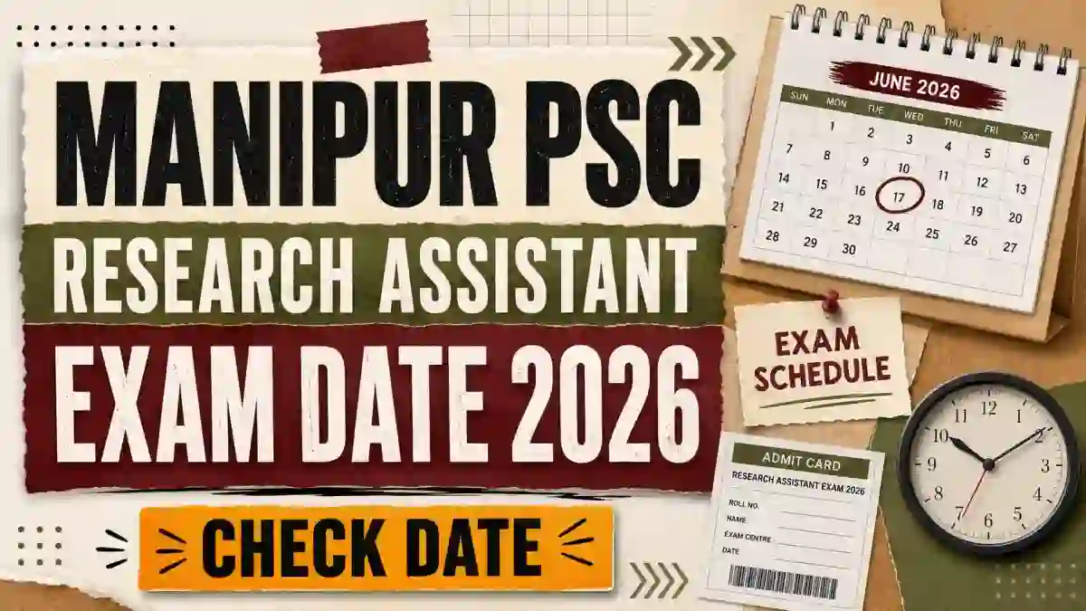 Manipur PSC Research Assistant Exam Date 2026 - Check Schedule, Exam Centre Selection & Admit Card Details
