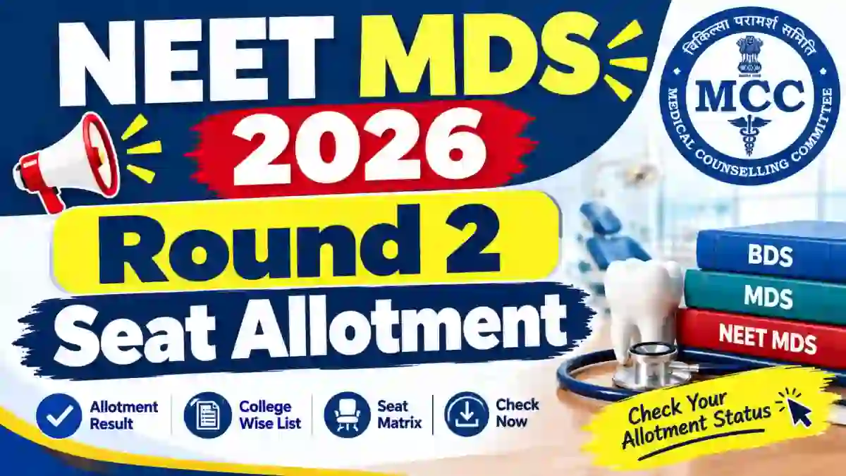 MCC NEET MDS 2026 Round 2 Seat Allotment - Check Process Online at mcc.nic.in MCC NEET MDS 2026 Round 2 Seat Allotment - Check Process Online at mcc.nic.in