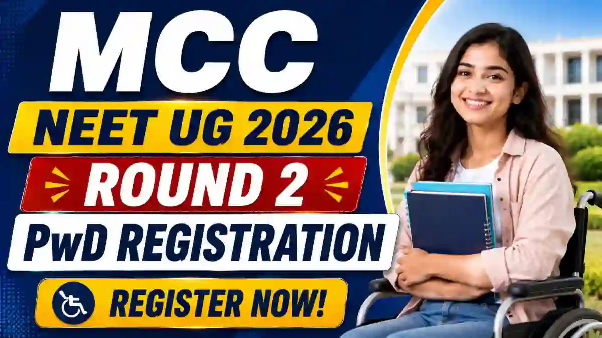 MCC NEET UG 2026 Round 2 Registration - Check PwD Candidates Schedule Online at mcc.nic.in