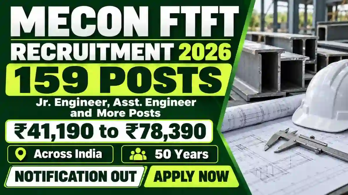 MECON FTFT Recruitment 2026 - Apply Online for 159 Jr. Engineer, Asst. Engineer and More Posts MECON FTFT Recruitment 2026 - Apply Online for 159 Jr. Engineer, Asst. Engineer and More Posts