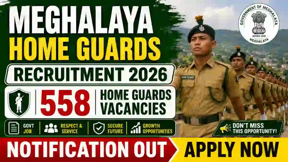 Meghalaya Home Guards Recruitment 2026 Notification Out - Apply Offline for 558 Posts Meghalaya Home Guards Recruitment 2026 Notification Out - Apply Offline for 558 Posts