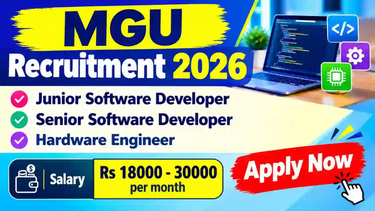 MGU Recruitment 2026 – Apply Online for Hardware Engineer, Software Developer and More Posts