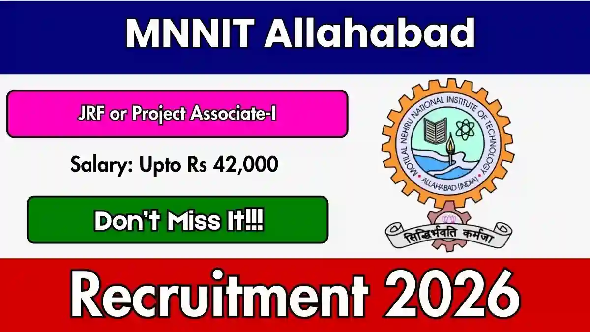 MNNIT Allahabad Recruitment 2026 - Apply Offline for Junior Research Fellow or Project Associate Pos