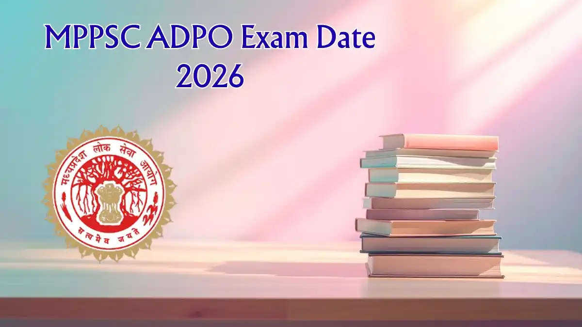 MPPSC ADPO Exam Date 2026 (Revised) - Check Exam Schedule PDF at mppsc.mp.gov.in