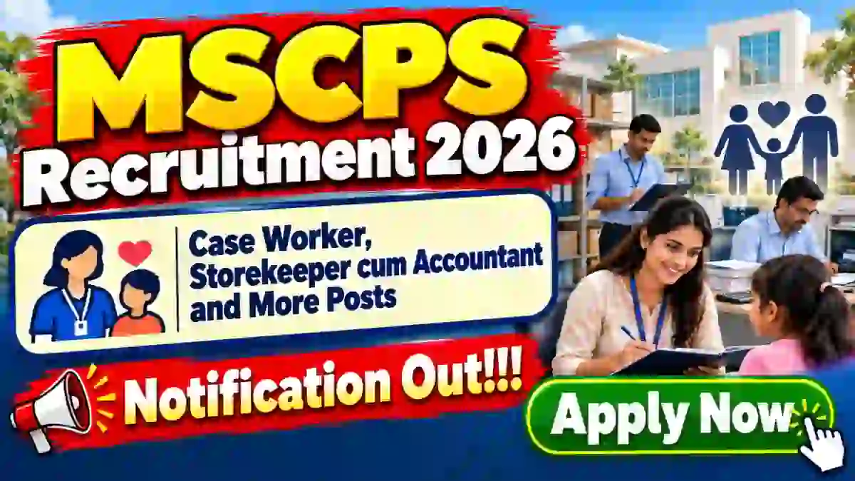 MSCPS Recruitment 2026 – Apply Offline for 95 Case Worker, Storekeeper cum Accountant and More Posts MSCPS Recruitment 2026 – Apply Offline for 95 Case Worker, Storekeeper cum Accountant and More Posts