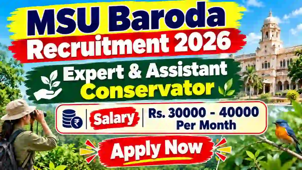 MSU Baroda Recruitment 2026 - Apply Offline for Expert & Assistant Conservator Posts