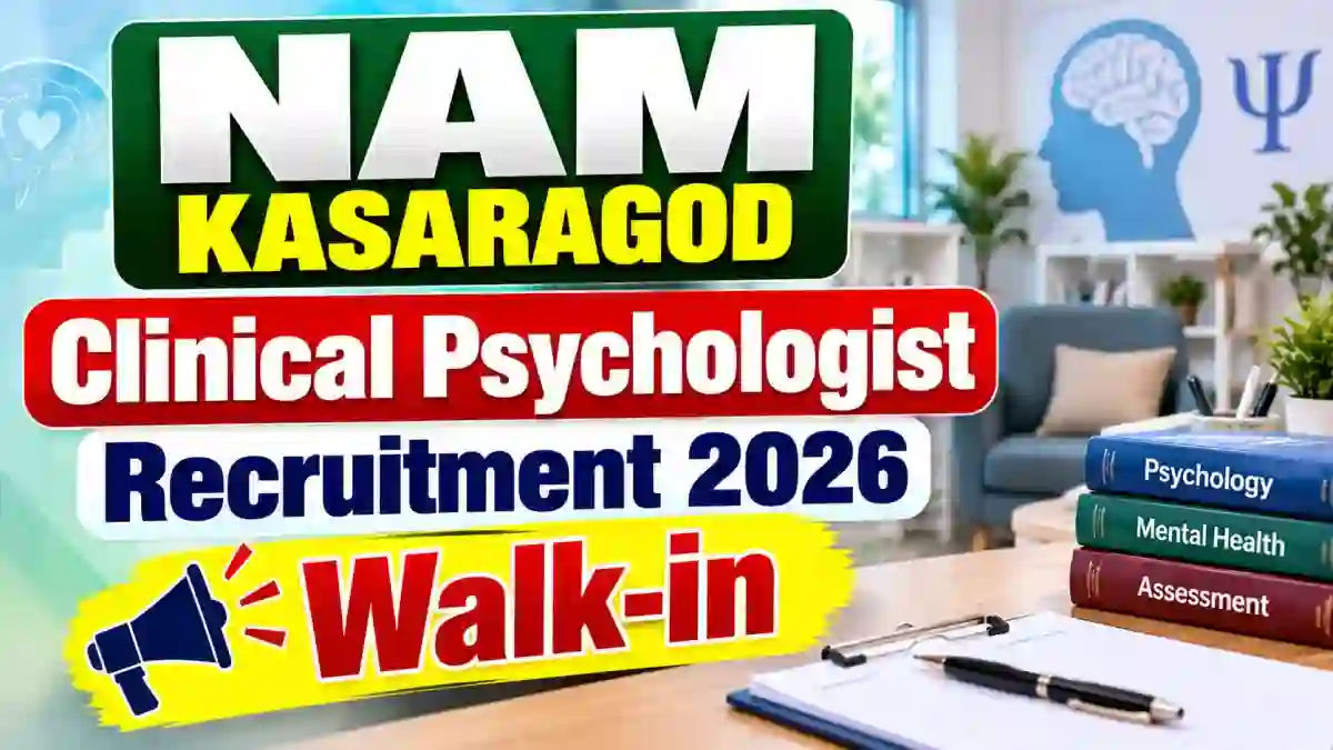 NAM Kasaragod Clinical Psychologist Recruitment 2026 - Walkin