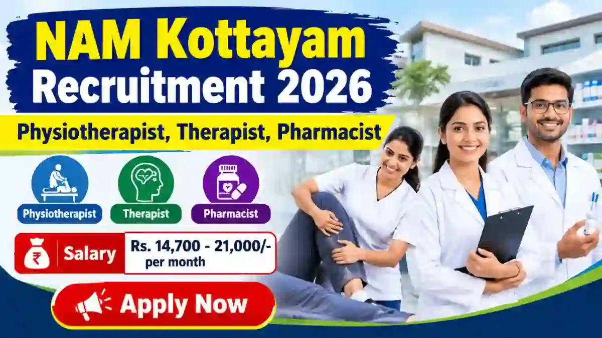 NAM Kottayam Recruitment 2026 - Apply Offline for Physiotherapist, Pharmacist and More Posts NAM Kottayam Recruitment 2026 - Apply Offline for Physiotherapist, Pharmacist and More Posts