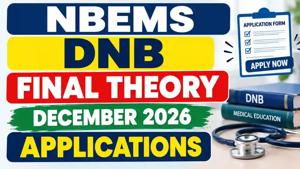 NBEMS DNB Final Theory Exam December 2026 Applications - Direct Link to Apply Online at nbe.edu.in