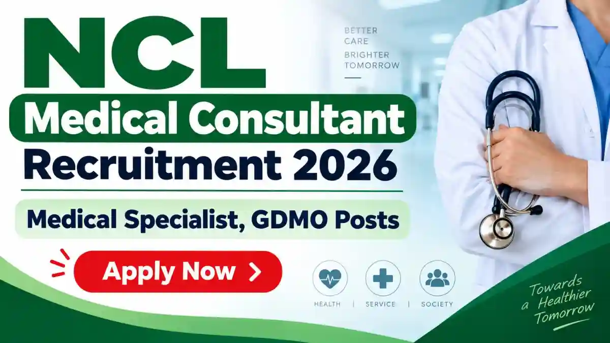 NCL Medical Consultant Recruitment 2026 - Apply Online for 40 Medical Specialist, GDMO Posts