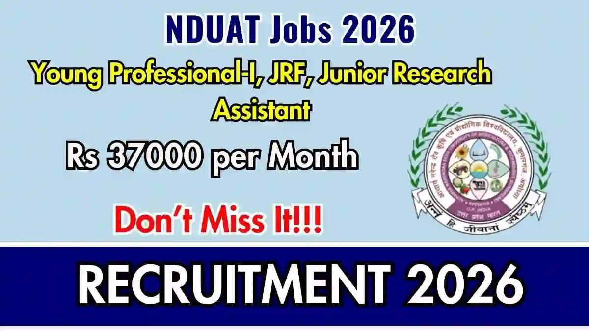 NDUAT Recruitment 2026 - Walkin for Young Professional, Junior Research Assistant and More Posts