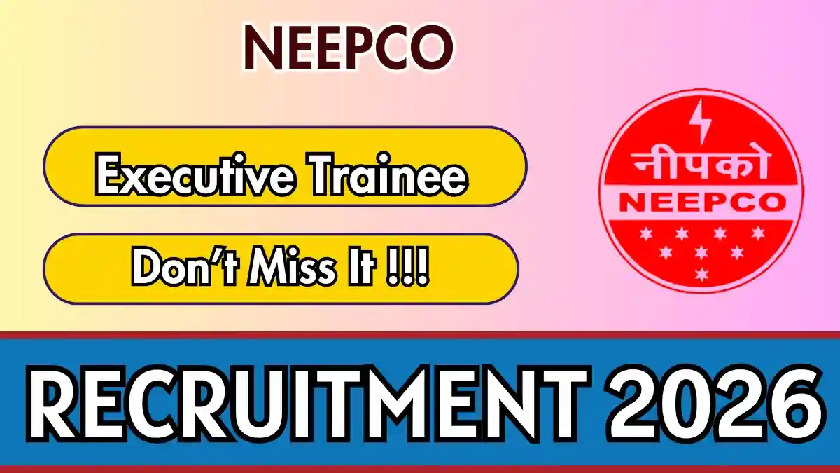 NEEPCO Executive Trainee Recruitment 2026 – Apply Online NEEPCO Executive Trainee Recruitment 2026 – Apply Online