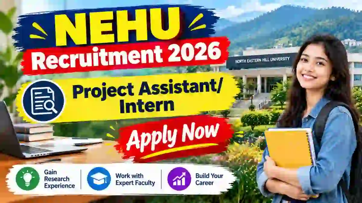 NEHU Project Assistant/ Intern Recruitment 2026 - Walkin