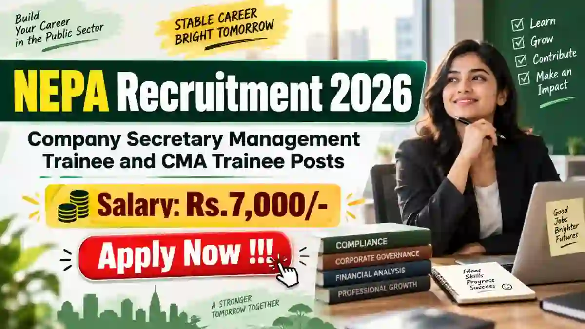 NEPA Recruitment 2026 - Apply Online for Company Secretary Management Trainee and CMA Trainee Posts NEPA Recruitment 2026 - Apply Online for Company Secretary Management Trainee and CMA Trainee Posts