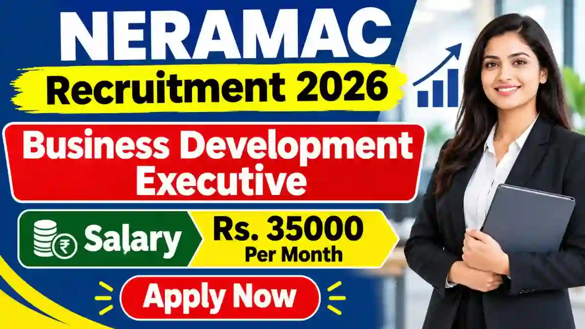 NERAMAC Business Development Executive Recruitment 2026 - Walkin