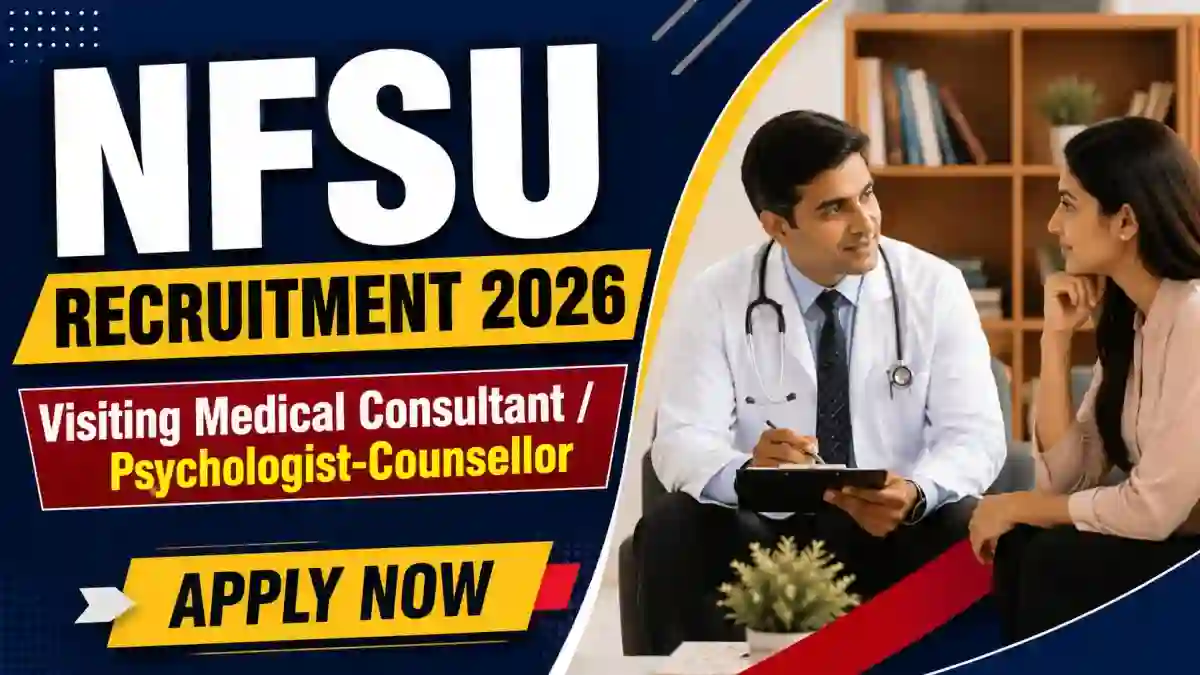 NFSU Recruitment 2026 - Apply Online for Visiting Medical Consultant/ Psychologist Counsellor Posts
