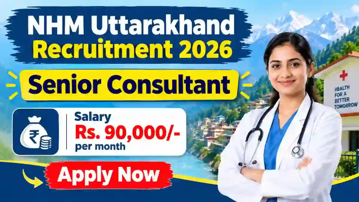 NHM Uttarakhand Senior Consultant Recruitment 2026 - Apply Offline NHM Uttarakhand Senior Consultant Recruitment 2026 - Apply Offline