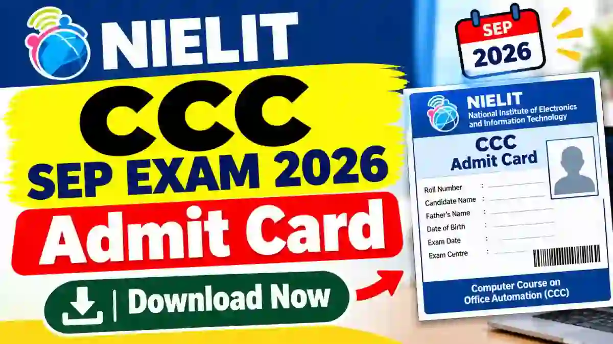NIELIT CCC Sep Exam 2026 Admit Card Out - Direct Link to Check Full Schedule Online @ nielit.gov.in