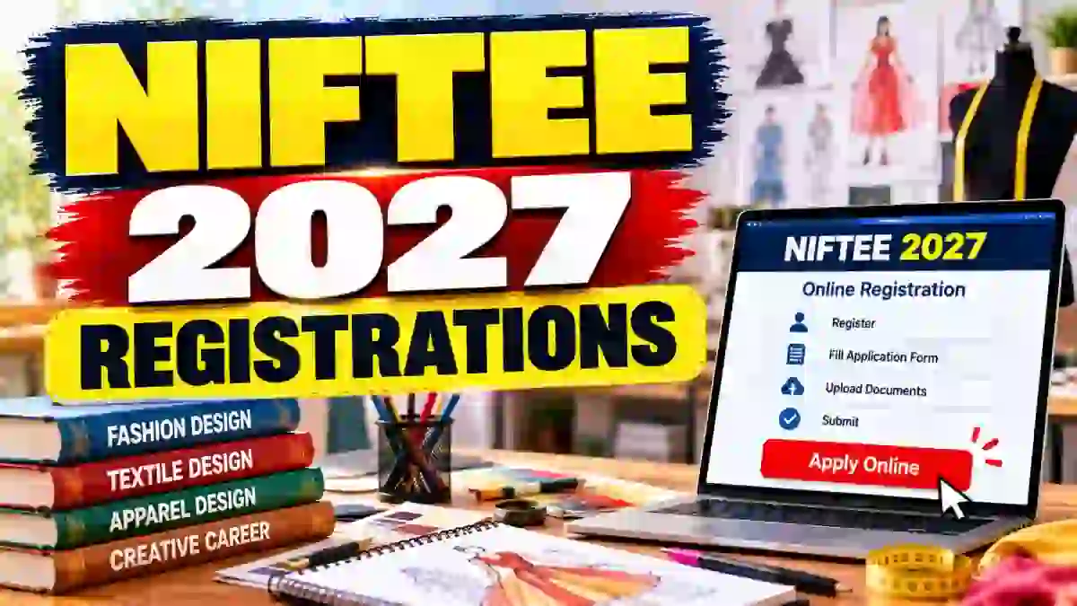 NIFTEE 2027 Registration Started - Apply Online, Last Date, Fees, Eligibility and Exam Date NIFTEE 2027 Registration Started - Apply Online, Last Date, Fees, Eligibility and Exam Date
