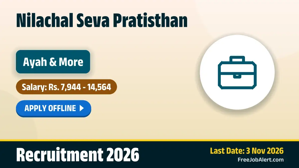 Nilachal Seva Pratisthan Recruitment 2026 – Apply Offline for 8 Ayah, Cook and More Posts