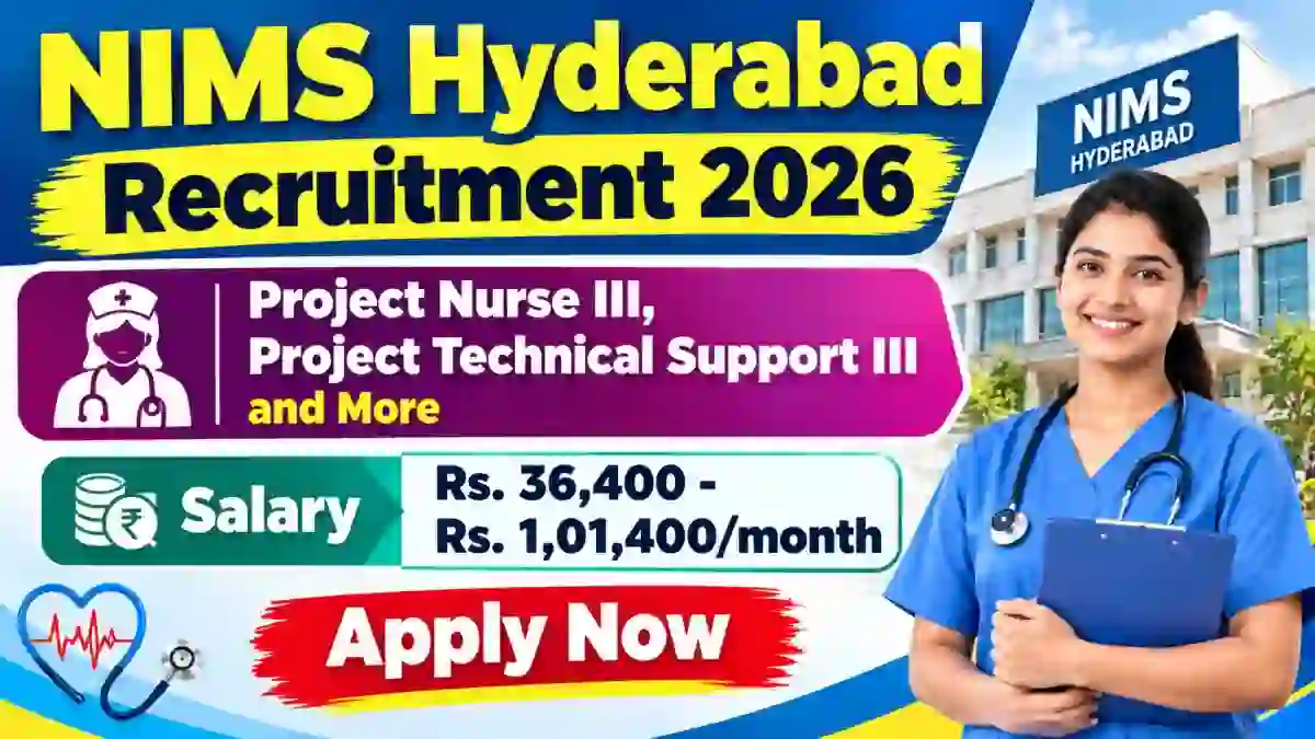 NIMS Hyderabad Recruitment 2026 - Apply Offline for Project Nurse III, Project Technical Support III and More Posts NIMS Hyderabad Recruitment 2026 - Apply Offline for Project Nurse III, Project Technical Support III and More Posts