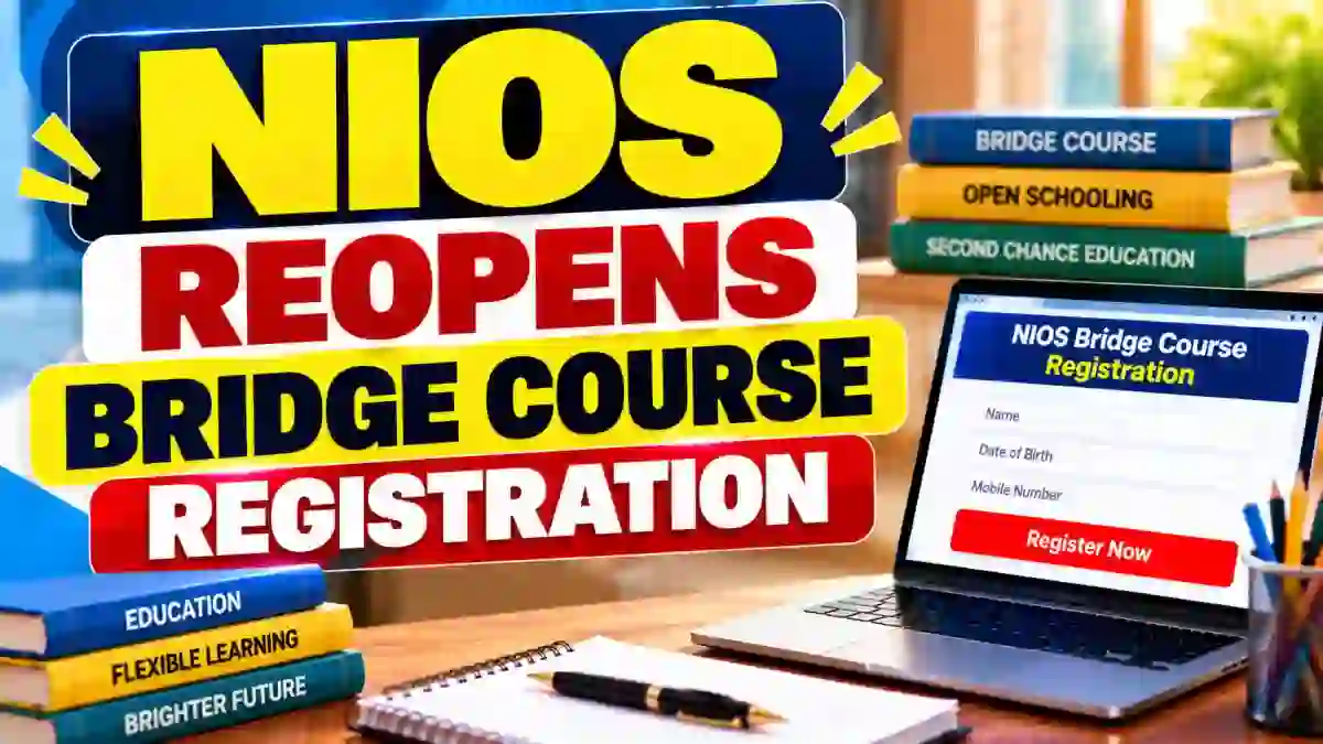NIOS Bridge Course Registration 2026 Reopens on 21 October, Apply Online by 28 October NIOS Bridge Course Registration 2026 Reopens on 21 October, Apply Online by 28 October