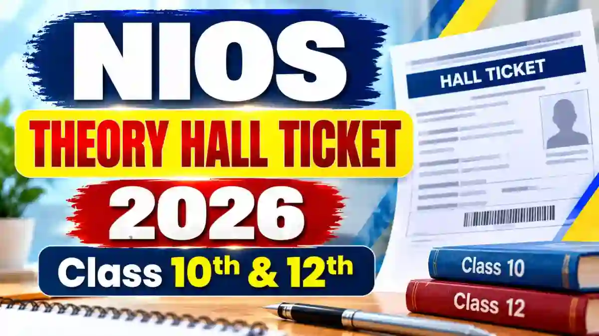 NIOS Theory Hall Ticket 2026 Class 10, 12, Download Link and Exam Dates NIOS Theory Hall Ticket 2026 Class 10, 12, Download Link and Exam Dates