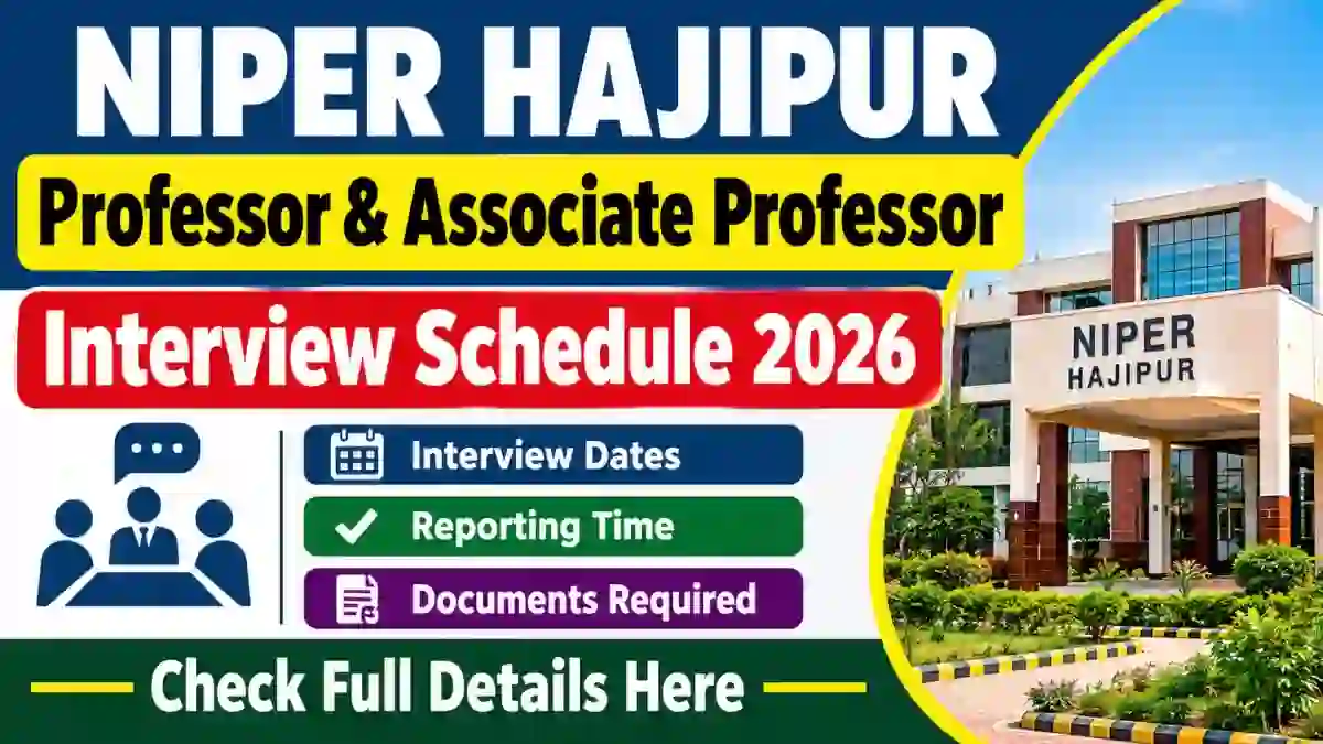 NIPER Hajipur Interview Schedule 2026 - Check Professor and Associate Professor Interview Dates at niperhajipur.ac.in