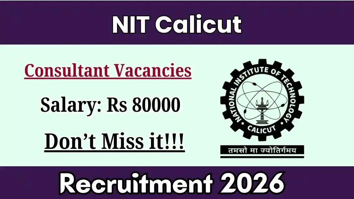 NIT Calicut Consultant Recruitment 2026 - Apply Online NIT Calicut Consultant Recruitment 2026 - Apply Online
