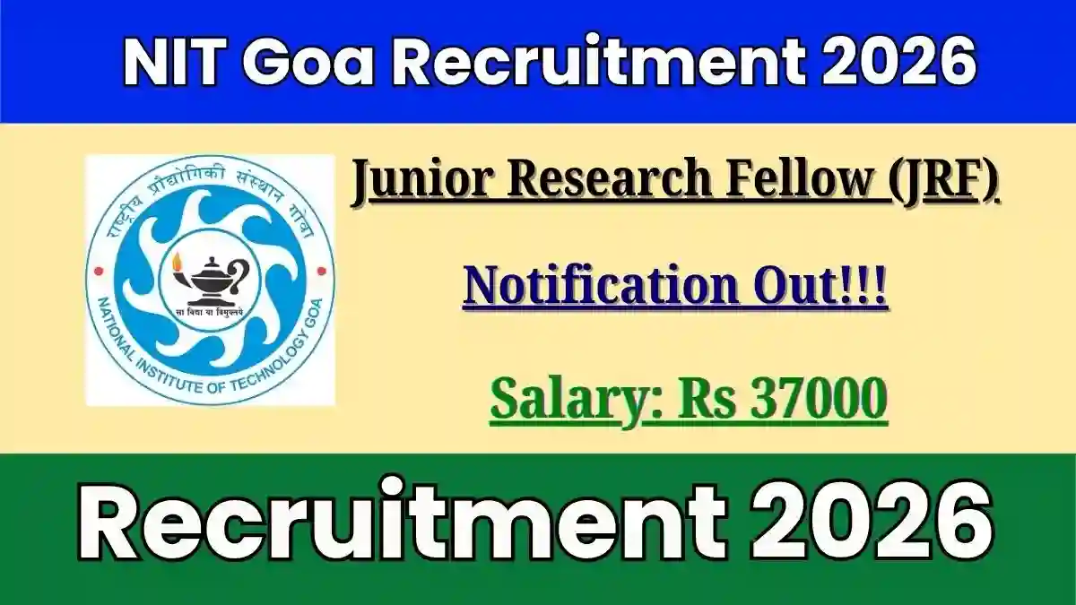 NIT Goa Junior Research Fellow (JRF) Recruitment 2026 - Apply Online NIT Goa Junior Research Fellow (JRF) Recruitment 2026 - Apply Online
