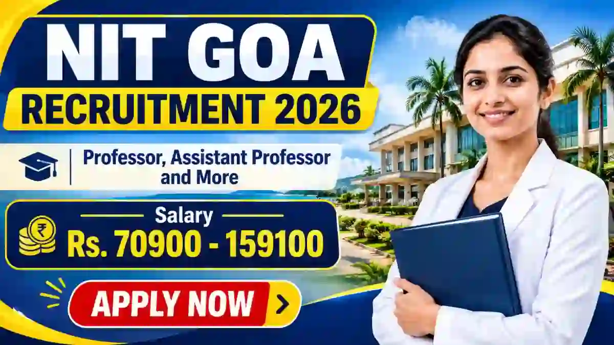 NIT Goa Recruitment 2026 - Apply Online for 28 Professor, Assistant Professor and More Posts NIT Goa Recruitment 2026 - Apply Online for 28 Professor, Assistant Professor and More Posts