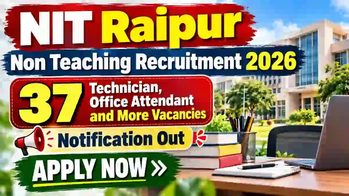 NIT Raipur Non Teaching Recruitment 2026 - Apply Online for 37 Technician, Office Attendant and More Posts