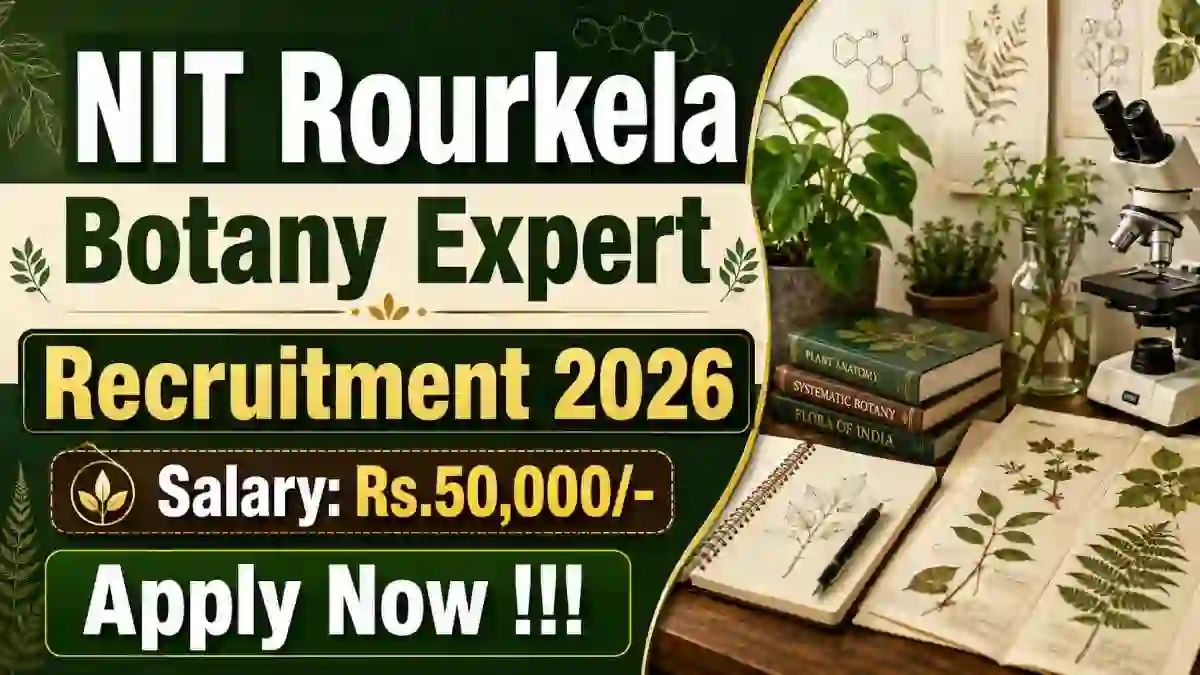 NIT Rourkela Botany Expert Recruitment 2026 - Apply Online NIT Rourkela Botany Expert Recruitment 2026 - Apply Online
